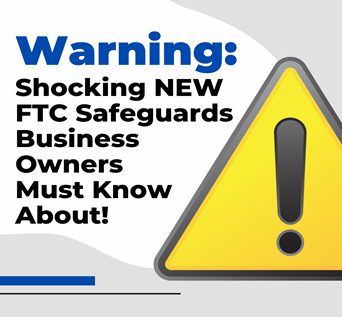 The Shocking Facts About The New FTC Safeguards Rule That Affect Nearly EVERY Small Business Operating Today.