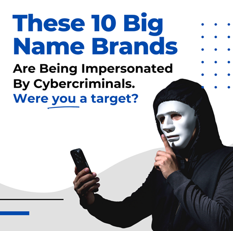 Scammers Are Using These 10 Popular Brands To Trick You Into Revealing Your Private Data