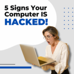 Suspect Your Computer Has Been Hacked? Do These 5 Things Now!